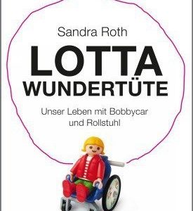 Buchempfehlung: LOTTA WUNDERTÜTE – Unser Leben mit Bobbycar und Rollstuhl