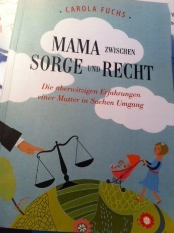 Für Euch gelesen: „Mama zwischen Sorge und Recht“ von Carola Fuchs