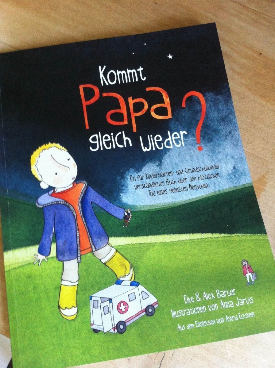 Kinderbuch-Empfehlung zum plötzlichen Tod eines geliebten Menschen: „Kommt Papa gleich wieder?“