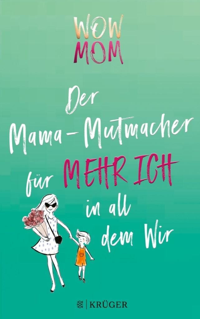 WOW MOM - Der Mama-Mutmacher für mehr ich in all dem Wir