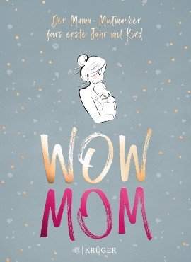 WOW MOM - Der Mama-Mutmacher fürs erste Jahr mit Kind