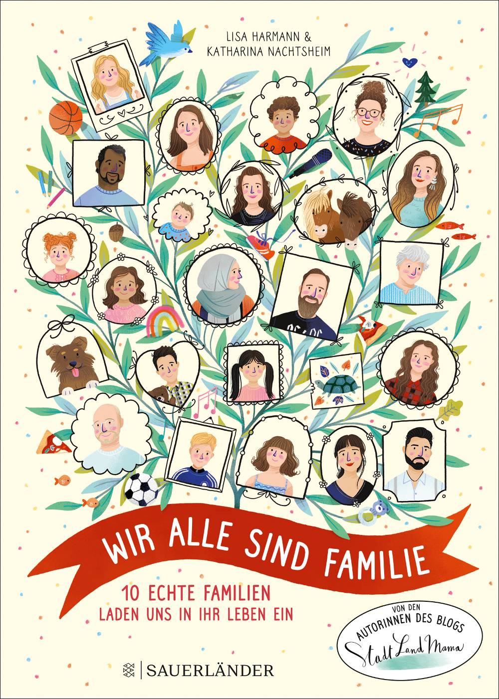 Unser neues Buch: Wir alle sind Familie (Stadt Land Mama): 10 echte Familien laden uns in ihr Leben ein