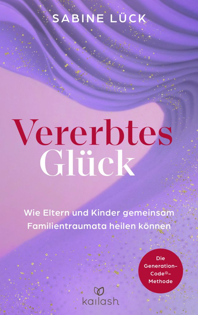 Vererbtes Glück: Wie Eltern Familientraumata lösen können 3 Vererbtes Glück